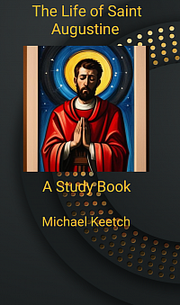 The Life of Saint Augustine - A Study Book by Michael Keetch